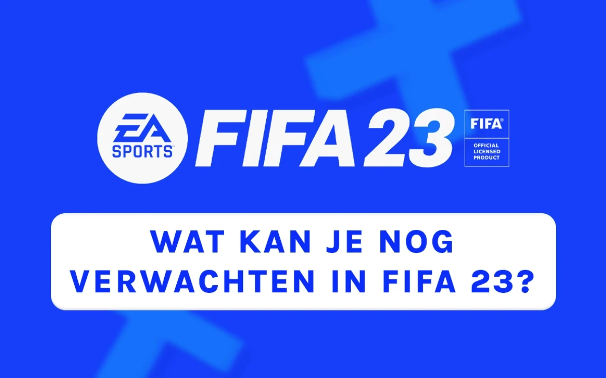 Wat kan je nog verwachten in FIFA 23?